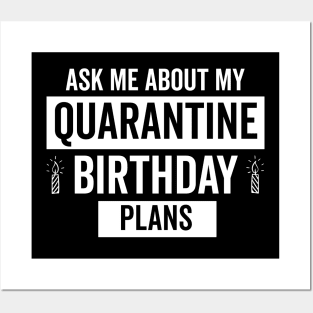 Ask Me About my Quarantine Birthday Plnas Posters and Art